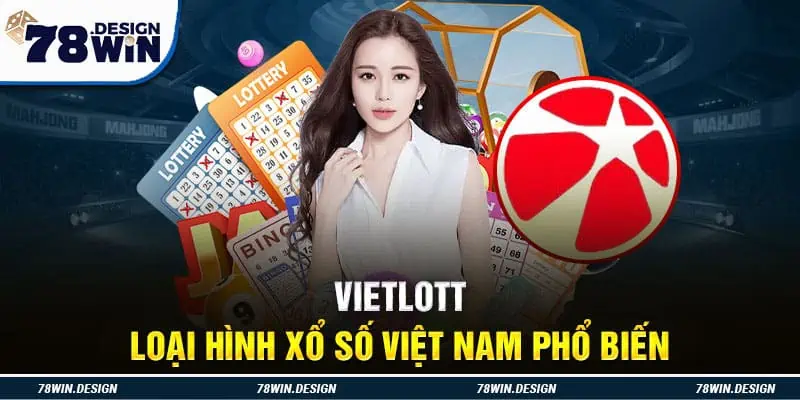 Vietlott - Loại hình xổ số Việt Nam phổ biến