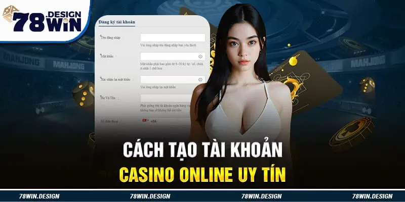 Cách tạo tài khoản casino online uy tín